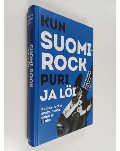 Kirjailijan Mato Valtonen käytetty kirja Kun Suomi-rock puri ja löi : kapina-rockin synty, nousu, vaino ja (t)uho - Kapina-rockin synty, nousu, vaino ja tuho
