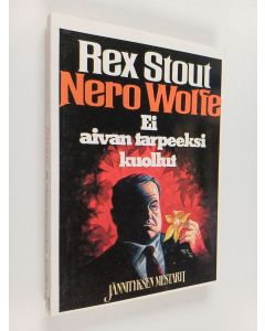 Kirjailijan Rex Stout käytetty kirja Ei aivan tarpeeksi kuollut