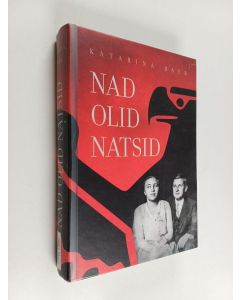 Kirjailijan Katarina Baer käytetty kirja Nad olid natsid