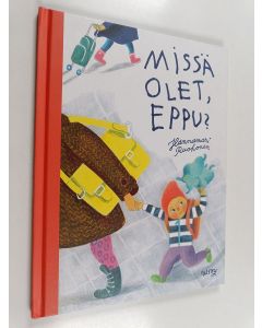 Kirjailijan Hannamari Ruohonen käytetty kirja Missä olet, Eppu?