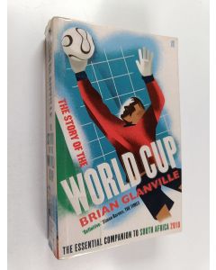 Kirjailijan Brian Glanville käytetty kirja The Story of the World Cup - The Essential Companion to South Africa 2010