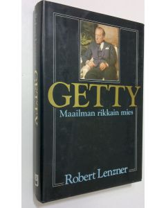 Kirjailijan Robert Lenzner käytetty kirja Getty : maailman rikkain mies