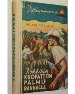 Kirjailijan Heikki Seppälä käytetty kirja Kokkikin kuopattiin palmurannalla