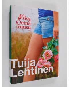 Kirjailijan Tuija Lehtinen käytetty kirja Miss Seinäruusu (ERINOMAINEN)
