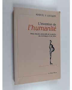 Kirjailijan Marcel V. Locquin käytetty kirja L'Invention de l'humanité - petite histoire universelle de la planète, des techniques et des idées