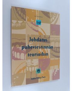 Kirjailijan Jukka-Pekka Puro käytetty kirja Johdatus puheviestinnän teorioihin
