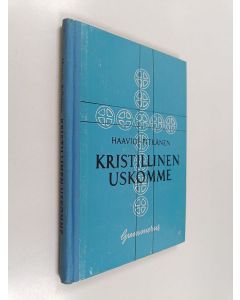Kirjailijan Martti H. Haavio & Viljo Pitkänen käytetty kirja Kristillinen uskomme