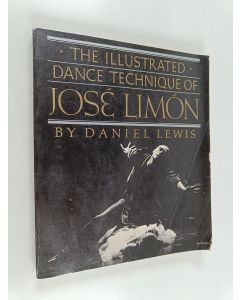 Kirjailijan Daniel Lewis käytetty kirja The illustrated dance technique of José Limón