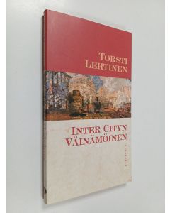 Kirjailijan Torsti Lehtinen käytetty kirja Inter cityn Väinämöinen : 24 esseetä
