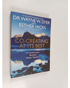 Kirjailijan Esther Hicks & Wayne Dyer käytetty kirja Co-Creating at Its Best - A Conversation Between Master Teachers
