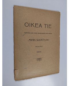 Kirjailijan Karl Emil Ferdinand Ignatius käytetty kirja Oikea tie : vastaus Joh. Rich. Danielsonin kirjaseen "Mihin suuntaan"