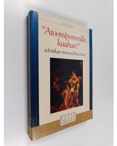 Kirjailijan Hannu Salmi käytetty kirja Atoomipommilla kuuhun! : tekniikan mentaalihistoriaa