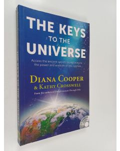 Kirjailijan Diana Cooper käytetty kirja The keys to the universe : access the ancient secrets by attuning to the power of wisdom of the cosmos
