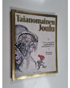 Kirjailijan Line Therkelsen käytetty kirja Taianomainen joulu : Traditioita, myyttejä ja taikauskoa viikinkiajoista nykypäivään : Koko perheen joulukirja