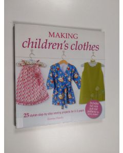 Kirjailijan Emmy Hardy käytetty kirja Making children's clothes : 25 stylish step-by-step sewing projects for 0-5 years
