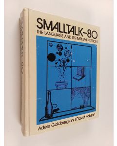 Kirjailijan Adele Goldberg käytetty kirja Smalltalk-80 : the language and its implementation