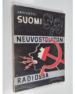 Kirjailijan Jahvetti käytetty kirja Suomi Neuvostoliiton radiossa