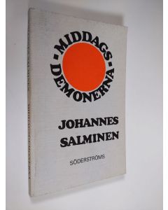 Kirjailijan Johannes Salminen käytetty kirja Middagsdemonerna (lukematon)