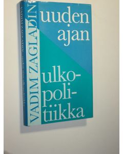 Kirjailijan Vadim Zagladin käytetty kirja Uuden ajan ulkopolitiikka