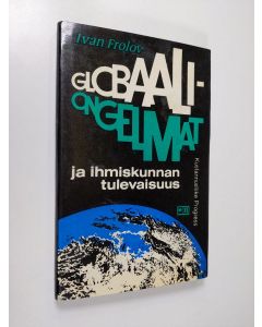 Kirjailijan Ivan Frolov käytetty kirja Globaaliongelmat ja ihmiskunnan tulevaisuus