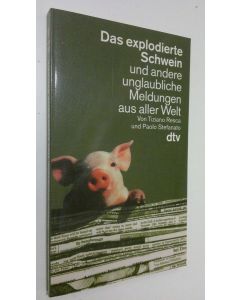 Kirjailijan Tiziano Resca käytetty kirja Das explodierte Schwein und andere unglaubliche Meldungen aus aller Welt (UUDENVEROINEN)