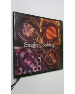 Kirjailijan Milly McDonald käytetty kirja The art of Smoke Cooking cookbook : simple recipes become gourmet delights with the art of smoke cooking