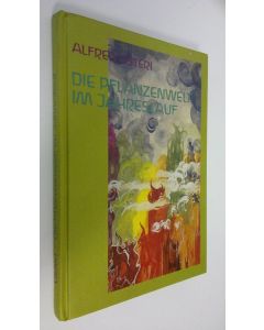 Kirjailijan Alfred Usteri käytetty kirja Die pflanzenwelt im Jahreslauf