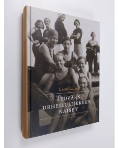 Kirjailijan Leena Laine käytetty kirja Työväen urheiluliikkeen naiset (ERINOMAINEN)