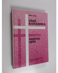 Kirjailijan Martti Luther käytetty kirja Vähäkatekismus sekä Kristinoppi
