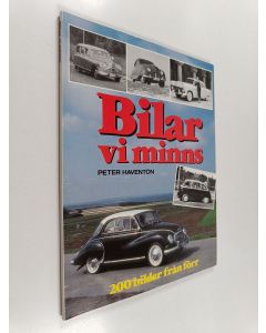 Kirjailijan Peter Haventon käytetty kirja Bilar vi minns : en bok om alla de små och stora, bra och dåliga, vackra och gräsliga bilar som rullade på svenska vägar för inte så länge sedan