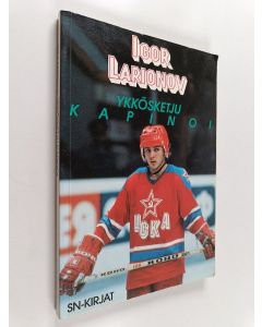 Kirjailijan Igor Larionov käytetty kirja Ykkösketju kapinoi