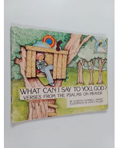 Kirjailijan Elspeth Campbell Murphy käytetty teos What Can I Say to You, God? - Verses from the Psalms on Prayer