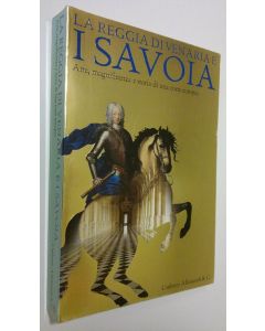 Kirjailijan Enrico Castelnuovo käytetty kirja La Reggia di Venaria e i Savoia : Arte, magnificenza e storia di una corte europea