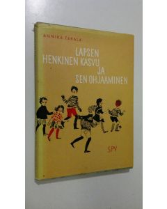 Kirjailijan Annika Takala käytetty kirja Lapsen henkinen kasvu ja sen ohjaaminen