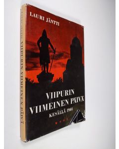 Kirjailijan Lauri Jäntti käytetty kirja Viipurin viimeinen päivä kesällä 1944