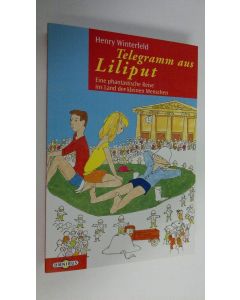 Kirjailijan Henry Winterfeld käytetty kirja Telegramm aus Liliput eine phantastische Reise ins Land der kleinen Menschen (UUDENVEROINEN)