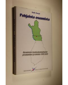 Kirjailijan Kalle Korpi käytetty kirja Pohjoista osaamista : Rovaniemen koulutuskuntayhtymän perustaminen ja toiminta 1995-2005