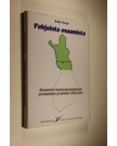 Kirjailijan Kalle Korpi käytetty kirja Pohjoista osaamista : Rovaniemen koulutuskuntayhtymän perustaminen ja toiminta 1995-2005