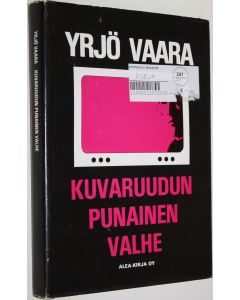Kirjailijan Yrjö Vaara käytetty kirja Kuvaruudun punainen valhe  (signeerattu) : dokumenttiromaani 1970-luvun Suomesta