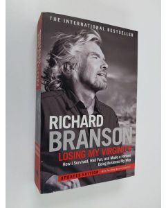 Kirjailijan Richard Branson käytetty kirja Losing my virginity : how I survived, had fun, and made a fortune doing business my way