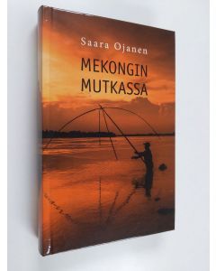 Kirjailijan Saara Ojanen käytetty kirja Mekongin mutkassa