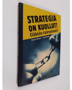 Kirjailijan Helena Åhman käytetty kirja Strategia on kuollut : eläköön tulevaisuus!