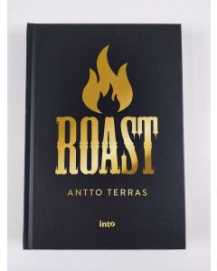 Kirjailijan Antto Terras uusi kirja Roast : Suomen starat kaikilla mausteilla (UUSI)