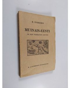 Kirjailijan R. Indreko käytetty kirja Muinais-Eesti ja sen varhaisin asutus