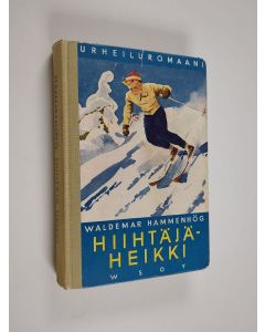 Kirjailijan Waldemar Hammenhög käytetty kirja Hiihtäjä-Heikki