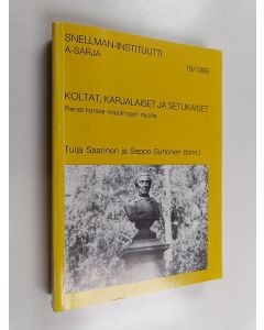 Kirjailijan Tuija ym. Saarinen käytetty kirja Koltat, karjalaiset ja setukaiset : pienet kansat maailmojen rajoilla