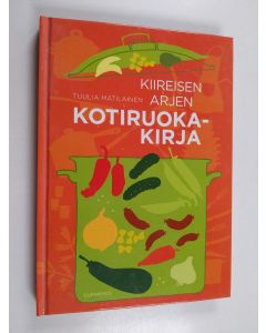 Kirjailijan Tuulia Matilainen käytetty kirja Kiireisen arjen kotiruokakirja