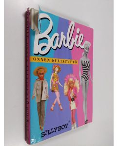 Kirjailijan BillyBoy käytetty kirja Barbie : onnen kultatyttö ja The New Theater of Fashion