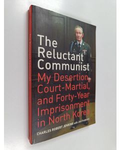 Kirjailijan Jim Frederick & Charles Robert Jenkins käytetty kirja The Reluctant Communist : My Desertion, Court-Martial, and Forty-Year Imprisonment in North Korea