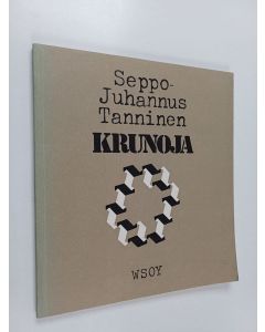 Kirjailijan Seppo J. Tanninen käytetty kirja Krunoja : runoja ja kuvarunoja